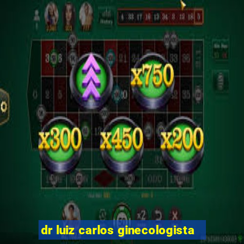 dr luiz carlos ginecologista