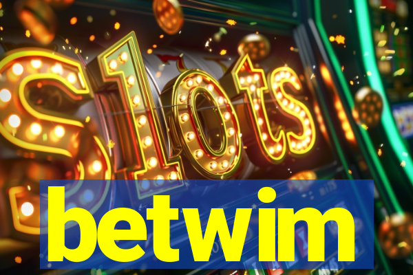 betwim