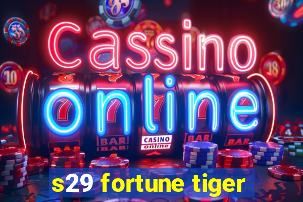 s29 fortune tiger