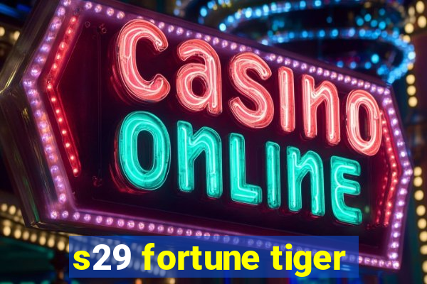 s29 fortune tiger