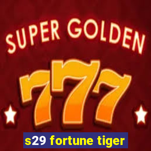 s29 fortune tiger