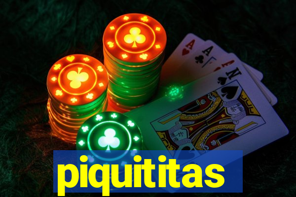 piquititas