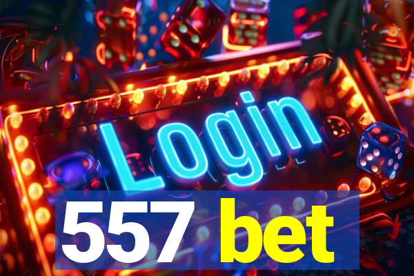 557 bet