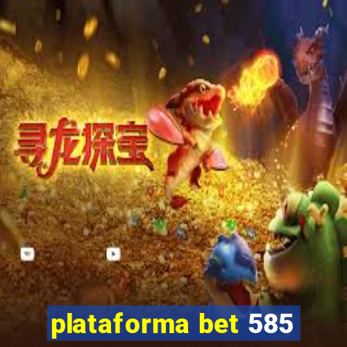 plataforma bet 585
