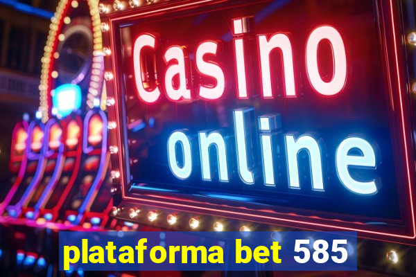 plataforma bet 585