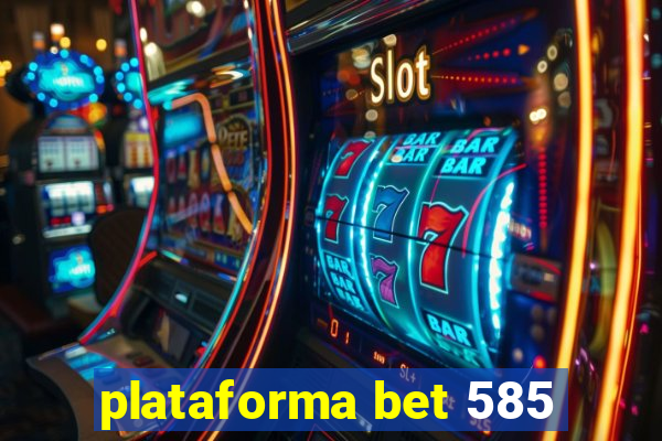 plataforma bet 585