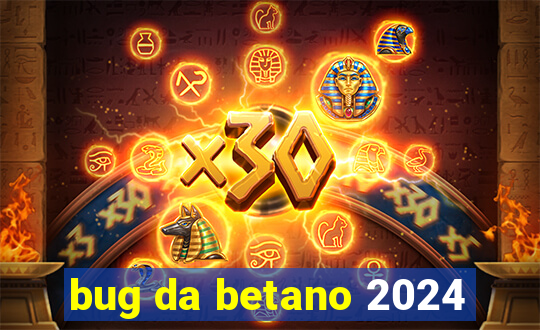 bug da betano 2024