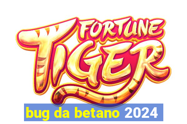 bug da betano 2024