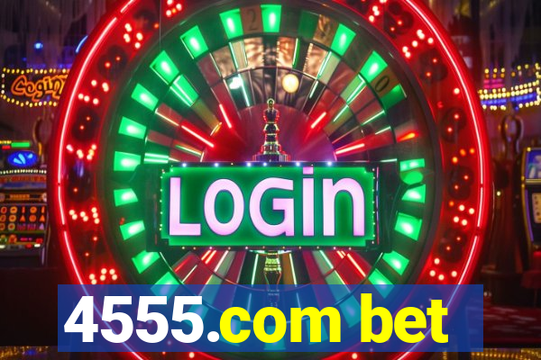 4555.com bet