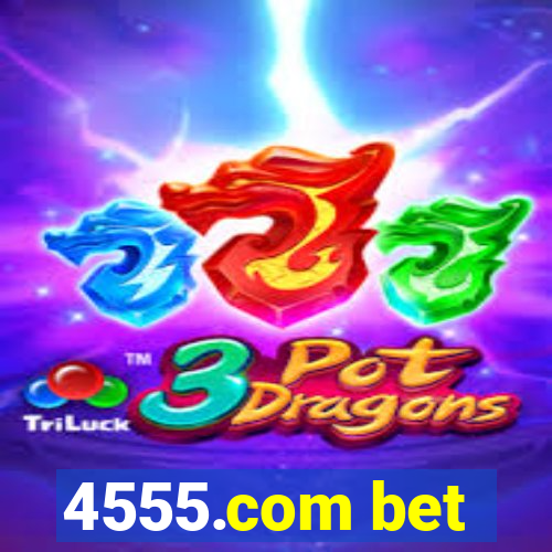 4555.com bet