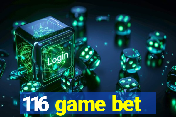 116 game bet
