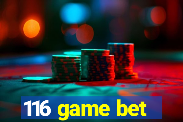 116 game bet
