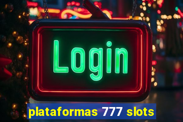 plataformas 777 slots