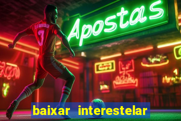 baixar interestelar dublado google drive