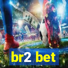 br2 bet