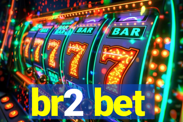 br2 bet