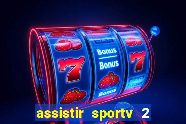 assistir sportv 2 ao vivo futemax