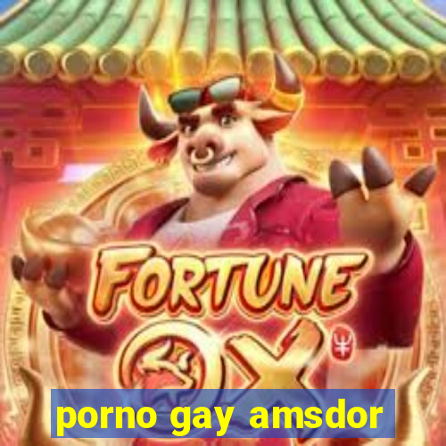 porno gay amsdor