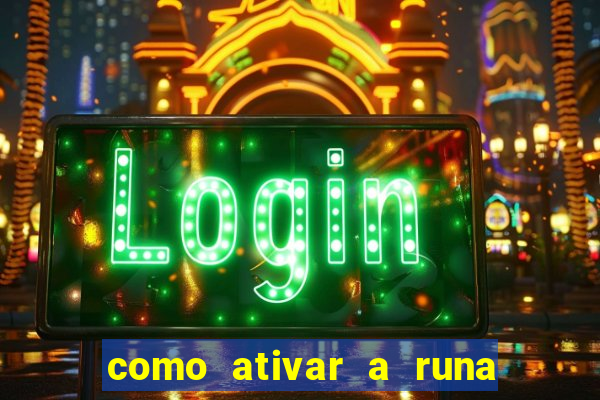 como ativar a runa do dinheiro