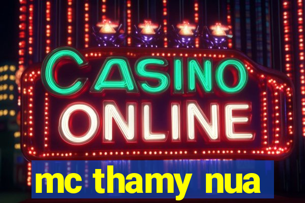 mc thamy nua