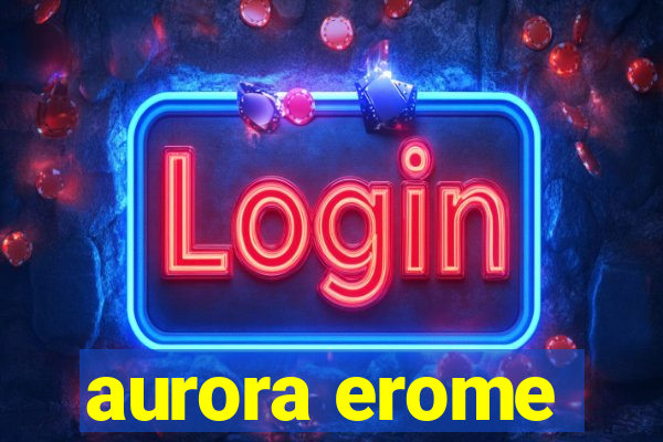 aurora erome
