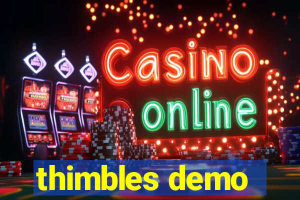 thimbles demo