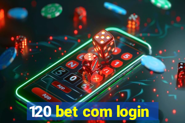 120 bet com login