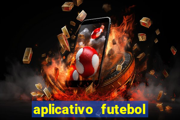 aplicativo futebol da hora