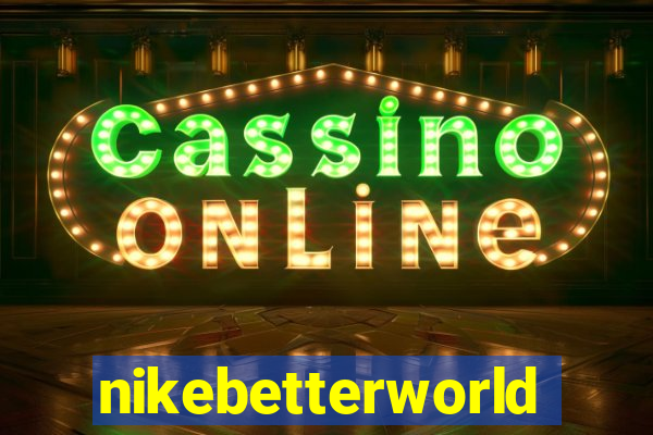nikebetterworld