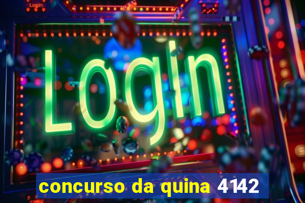 concurso da quina 4142