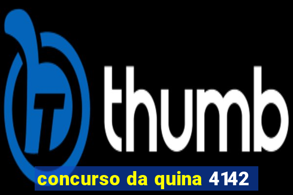 concurso da quina 4142