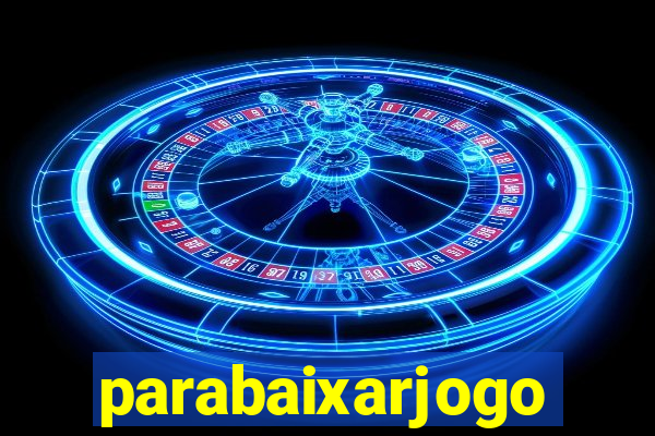 parabaixarjogo