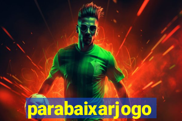 parabaixarjogo