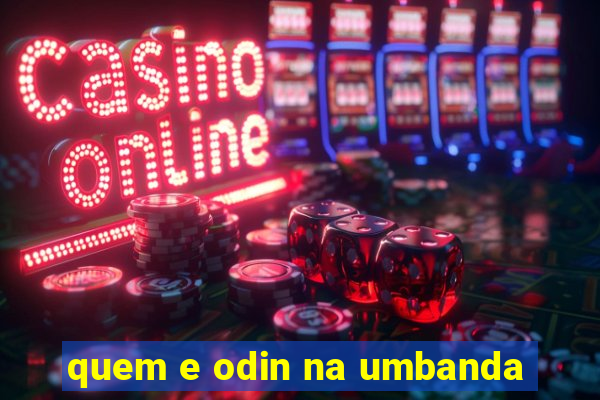 quem e odin na umbanda