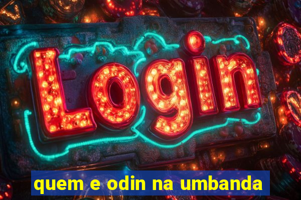quem e odin na umbanda