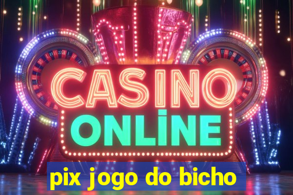 pix jogo do bicho