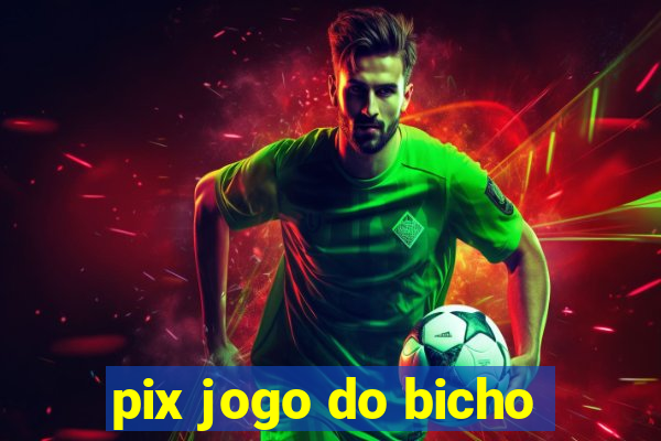 pix jogo do bicho