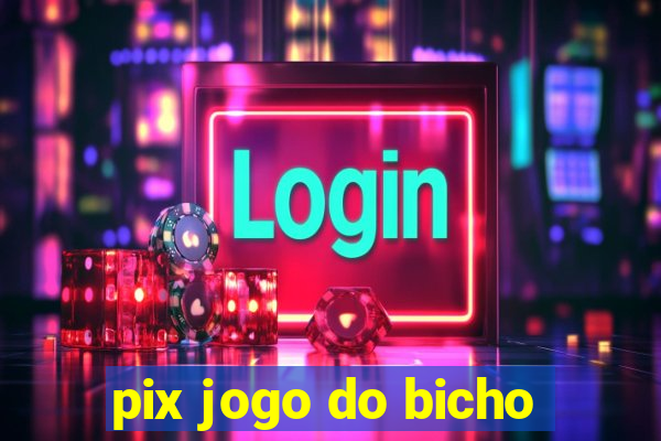 pix jogo do bicho