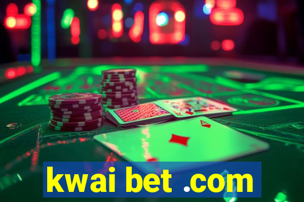 kwai bet .com