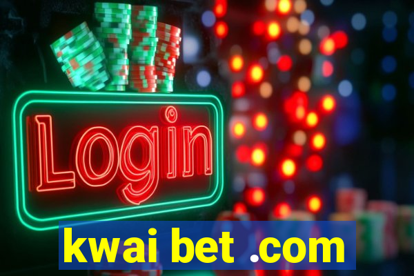 kwai bet .com