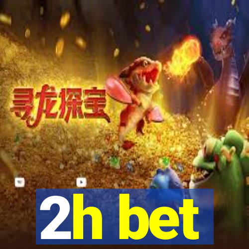 2h bet