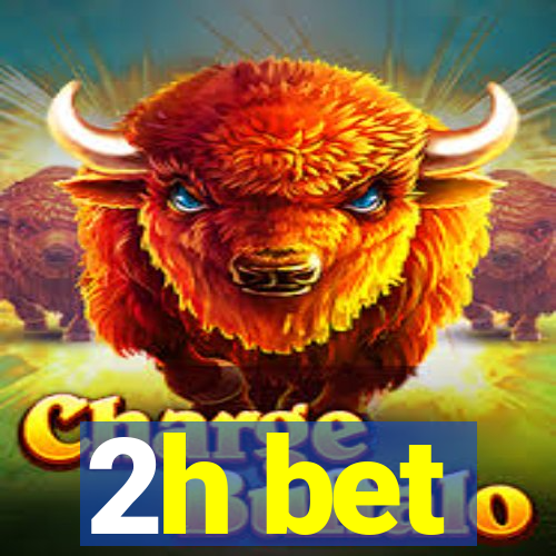 2h bet