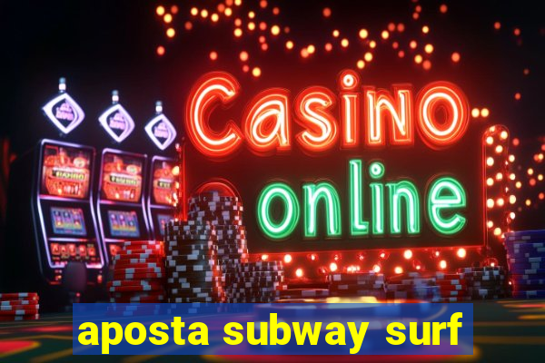 aposta subway surf