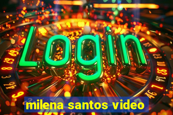 milena santos video