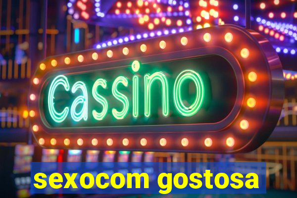 sexocom gostosa