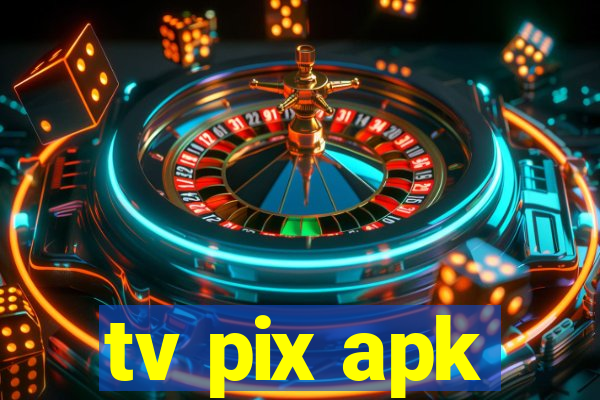 tv pix apk