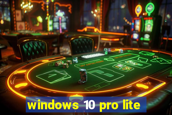windows 10 pro lite