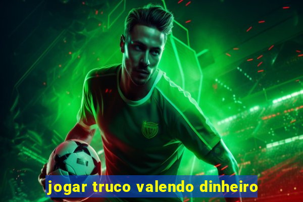jogar truco valendo dinheiro
