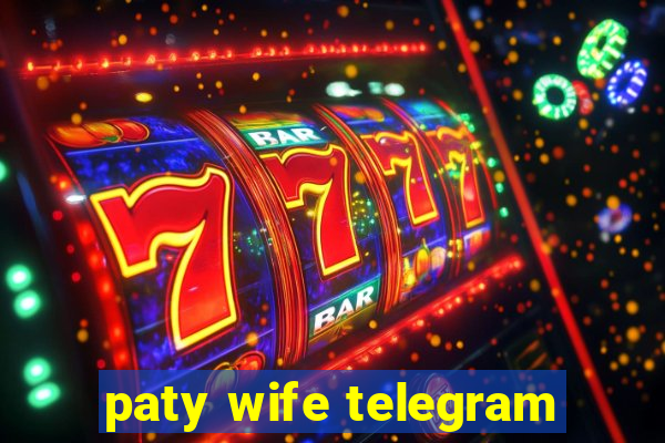 paty wife telegram
