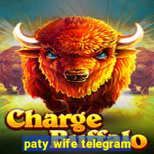 paty wife telegram